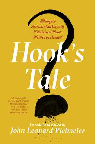 Hook's Tale- Being the Account of an Unjustly Villainized Pirate Written by Himself by John Leonard Pielmeier book cover
