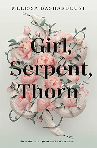 Girl, Serpent, Thorn by Melissa Bashardoust book cover
