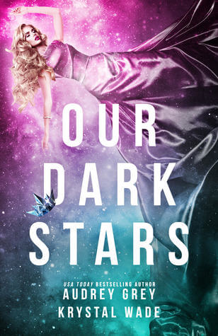 Our Dark Stars by Audrey Grey, Krystal Wade book cover