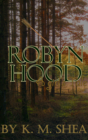 Robyn Hood- A Girl's Tale by K.M. Shea book cover