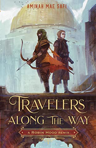 Travelers Along the Way- A Robin Hood Remix by Aminah Mae Safi book cover