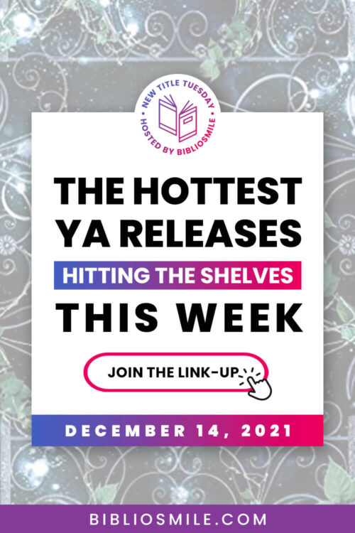 New Title Tuesday: The Hottest YA Books Out This Week (12/14/21)