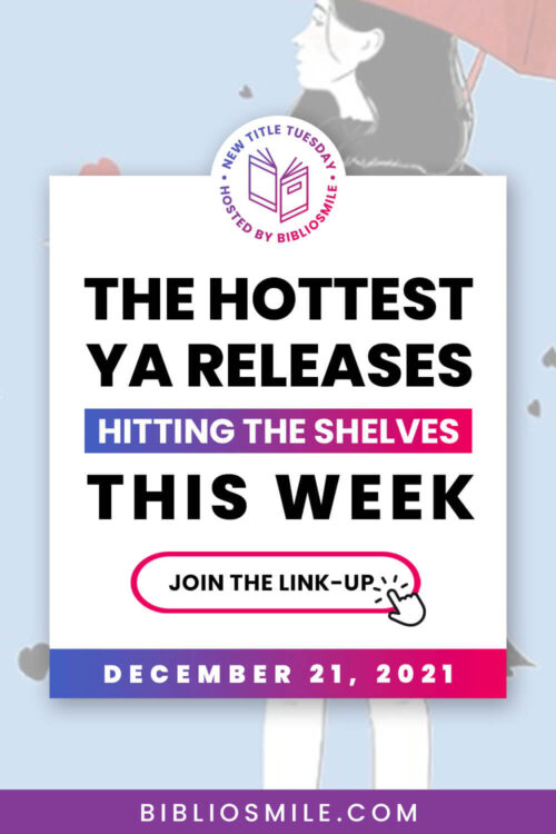 New Title Tuesday: The Hottest YA Books Out This Week (12/21/21)