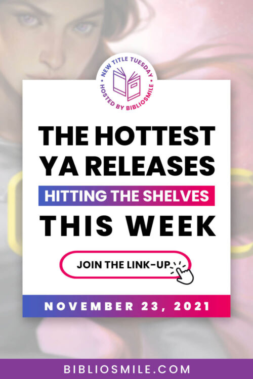 New Title Tuesday: The Hottest YA Books Out This Week (11/23/21)